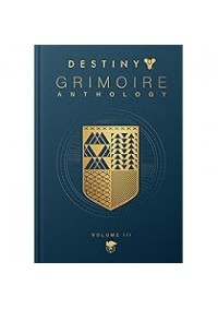 Artbook Destiny Grimoire Anthology Volume 3 Hardcover Par Bungie